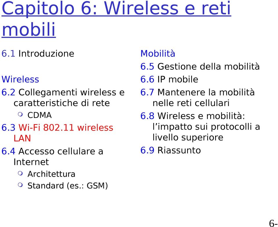 4 Accesso cellulare a Internet Architettura Mobilità 6.5 Gestione della mobilità 6.6 IP mobile 6.