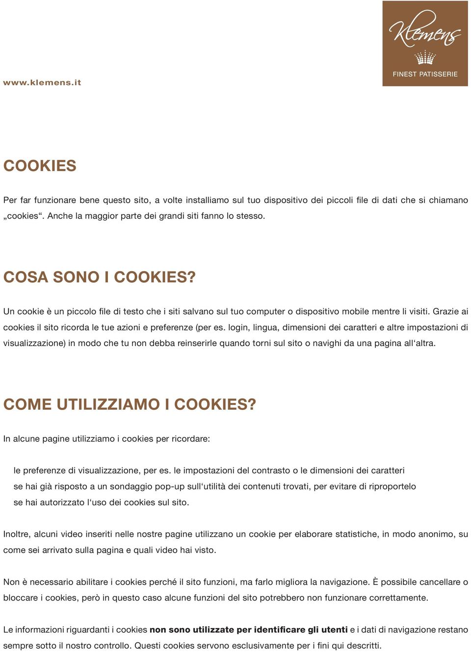 Grazie ai cookies il sito ricorda le tue azioni e preferenze (per es.