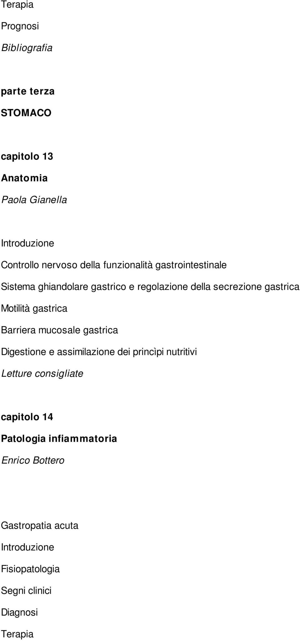 gastrica Motilità gastrica Barriera mucosale gastrica Digestione e assimilazione dei