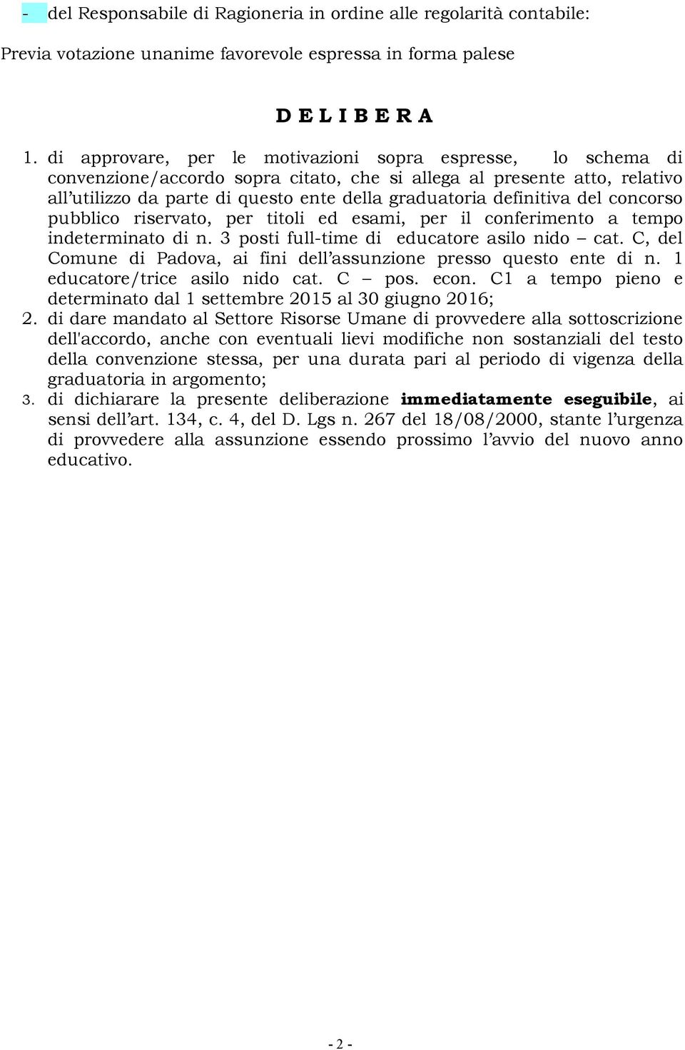 definitiva del concorso pubblico riservato, per titoli ed esami, per il conferimento a tempo indeterminato di n. 3 posti full-time di educatore asilo nido cat.