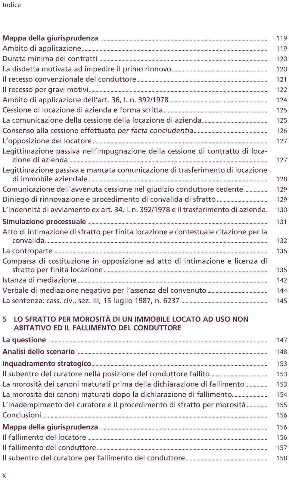 .. 125 La comunicazione della cessione della locazione di azienda... 125 Consenso alla cessione effettuato per facta concludentia... 126 L opposizione del locatore.