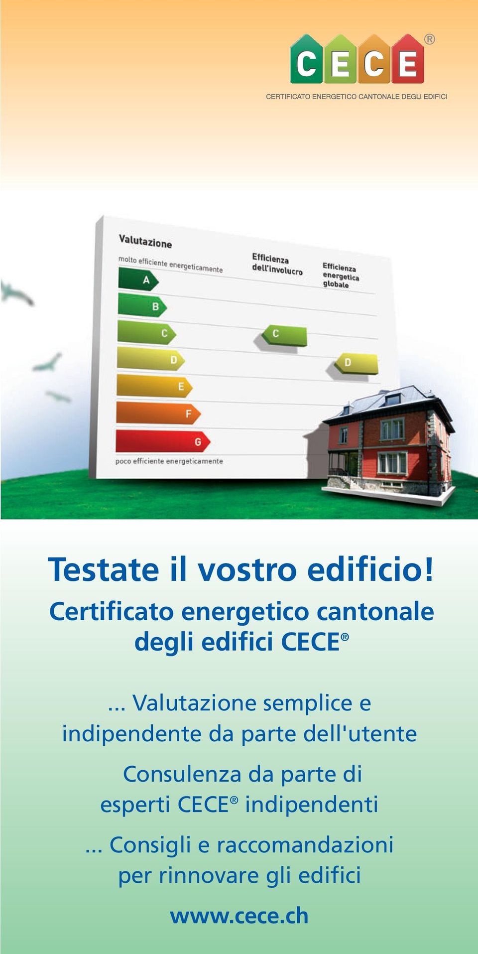 .. Valutazione semplice e indipendente da parte dell'utente