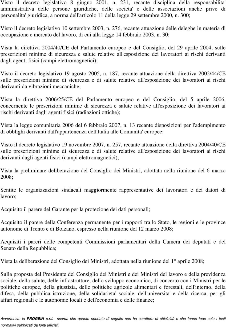 29 settembre 2000, n. 300; Visto il decreto legislativo 10 settembre 2003, n.