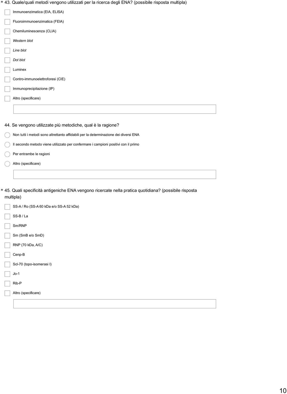 Immunoprecipitazione (IP) 44. Se vengono utilizzate più metodiche, qual è la ragione?