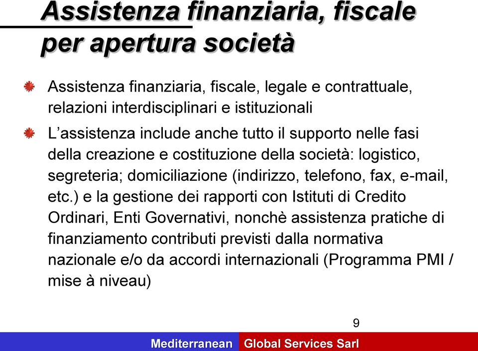 domiciliazione (indirizzo, telefono, fax, e-mail, etc.