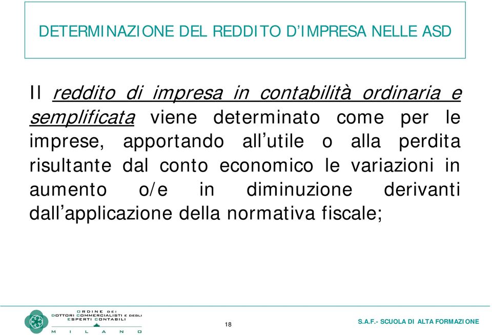 apportando all utile o alla perdita risultante dal conto economico le variazioni