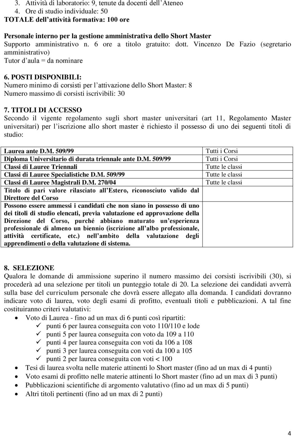 Vincenzo De Fazio (segretario amministrativo) Tutor d aula = da nominare 6.