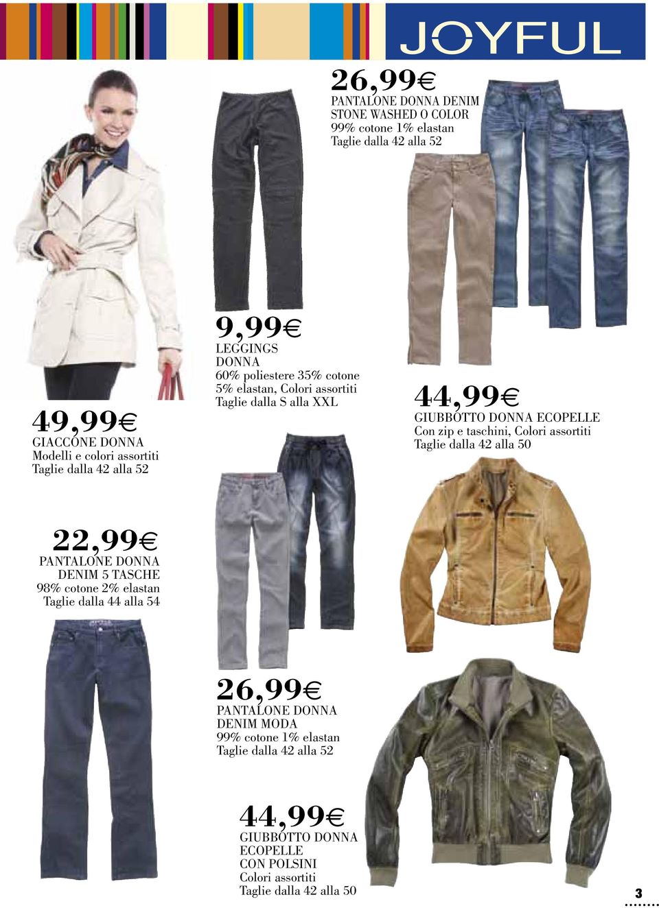 Taglie dalla 42 alla 50 22,99e pantalone donna denim 5 tasche 98% cotone 2% elastan Taglie dalla 44 alla 54 26,99e