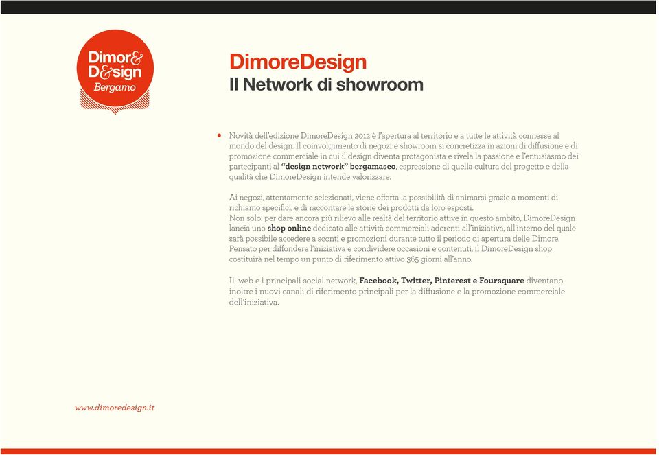 design network bergamasco, espressione di quella cultura del progetto e della qualità che DimoreDesign intende valorizzare.