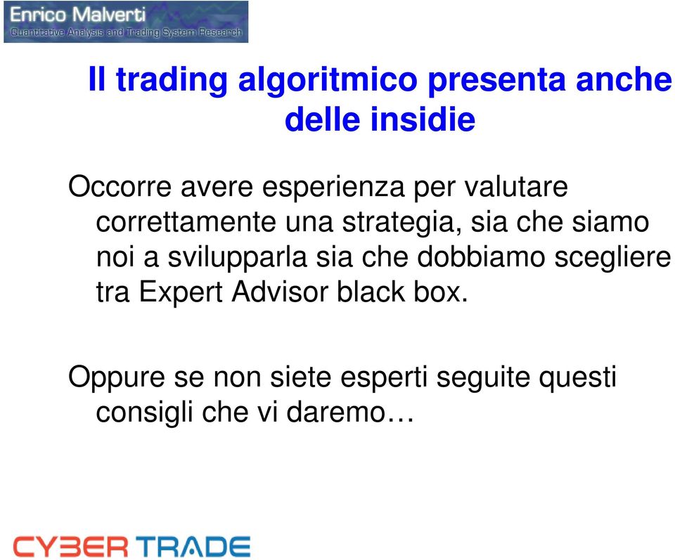 noi a svilupparla sia che dobbiamo scegliere tra Expert Advisor