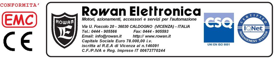 : 0444-905566 Fax: 0444-905593 Email: info@rowan.it http:// www.rowan.it Capitale Sociale Euro 78.