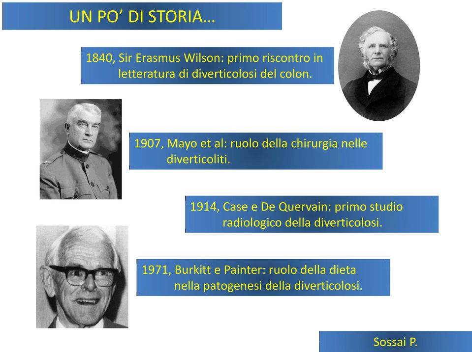 1907, Mayo et al: ruolo della chirurgia nelle diverticoliti.