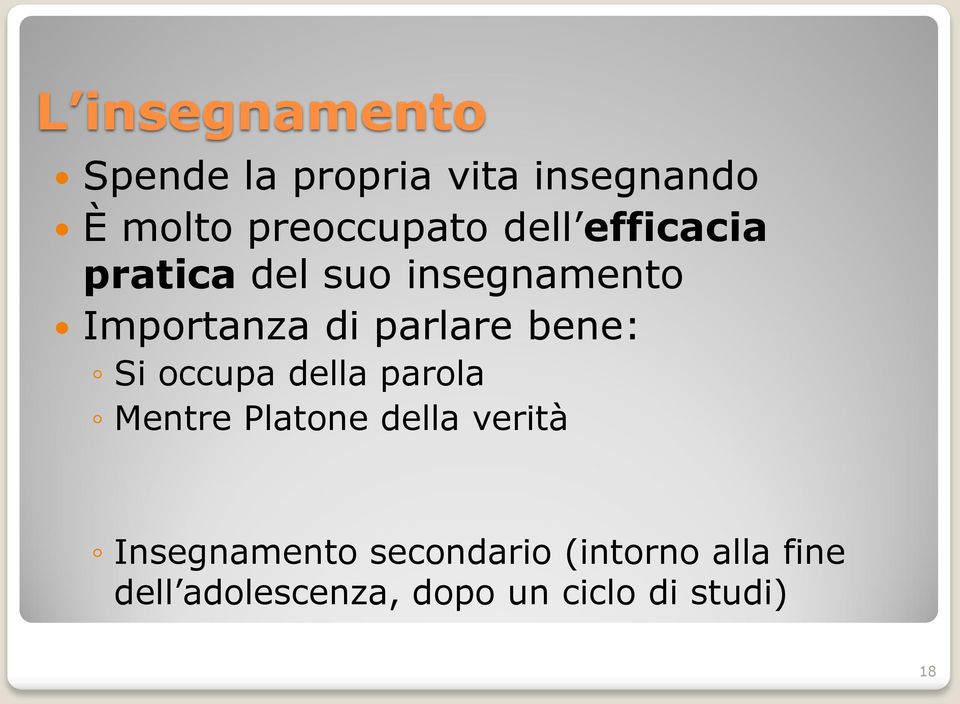 bene: Si occupa della parola Mentre Platone della verità Insegnamento