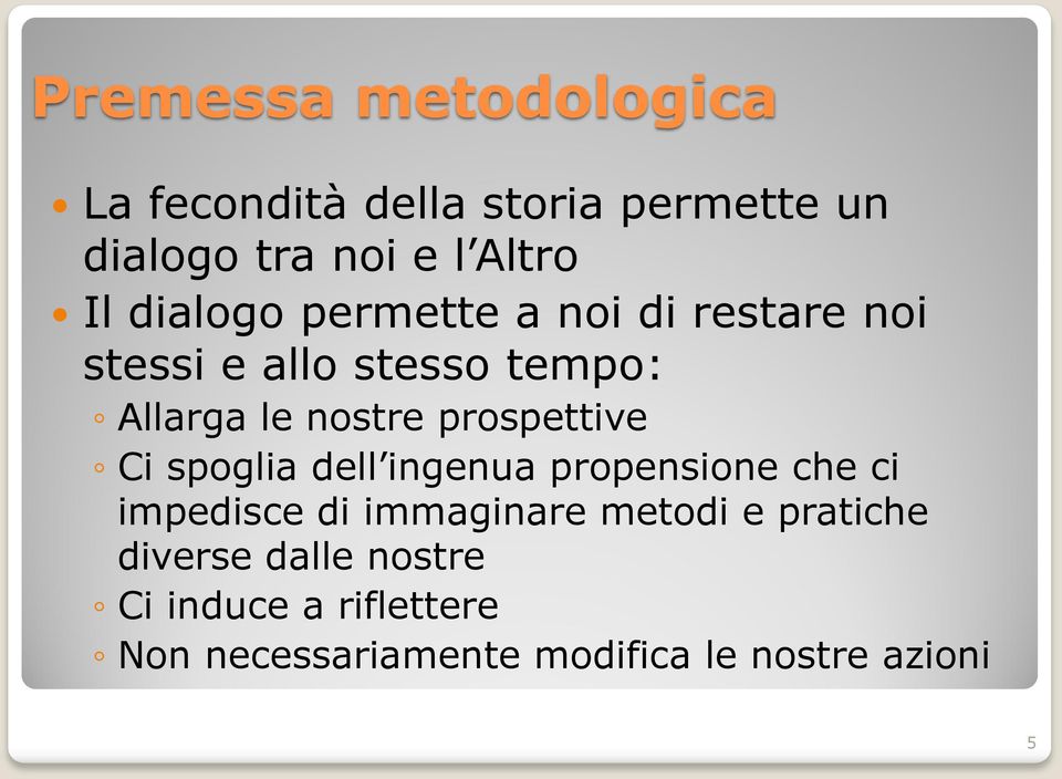 prospettive Ci spoglia dell ingenua propensione che ci impedisce di immaginare metodi e