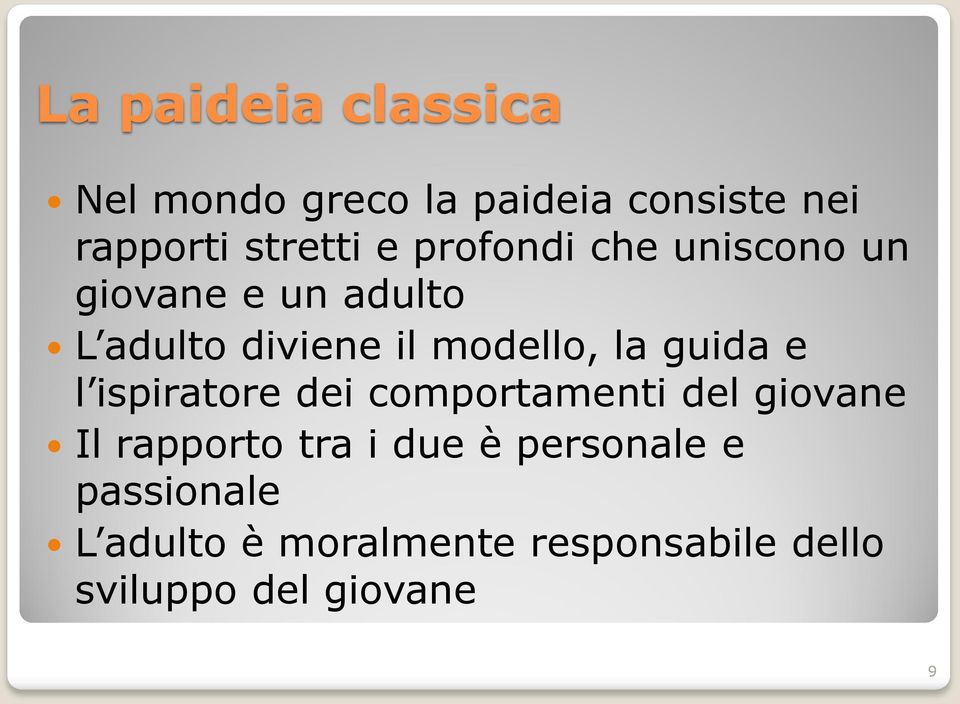 guida e l ispiratore dei comportamenti del giovane Il rapporto tra i due è