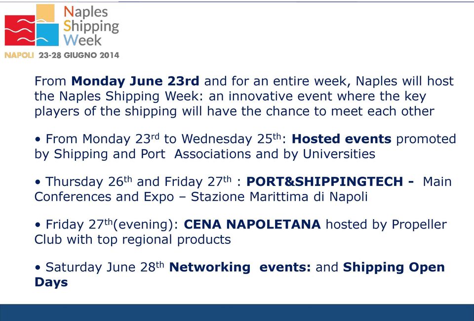 Associations and by Universities Thursday 26 th and Friday 27 th : PORT&SHIPPINGTECH - Main Conferences and Expo Stazione Marittima di Napoli