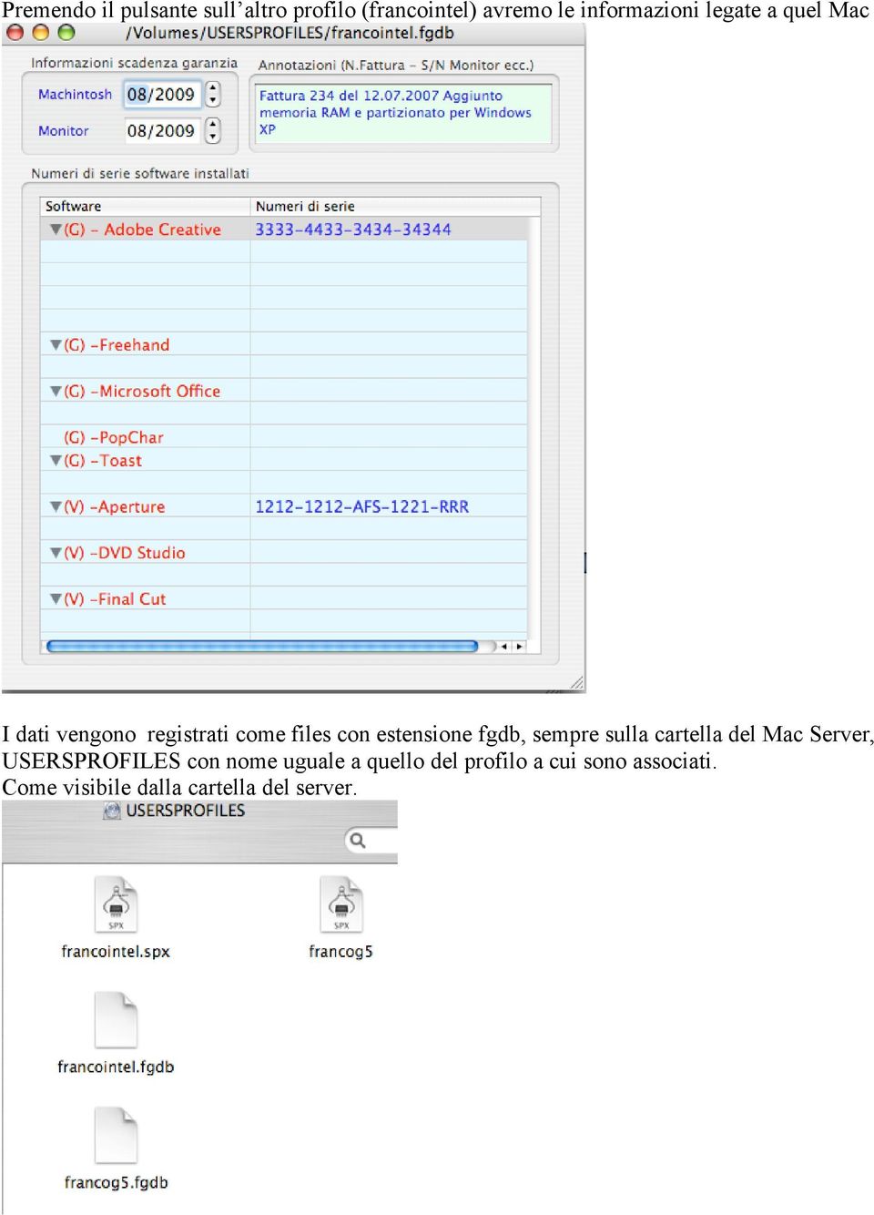 estensione fgdb, sempre sulla cartella del Mac Server, USERSPROFILES con