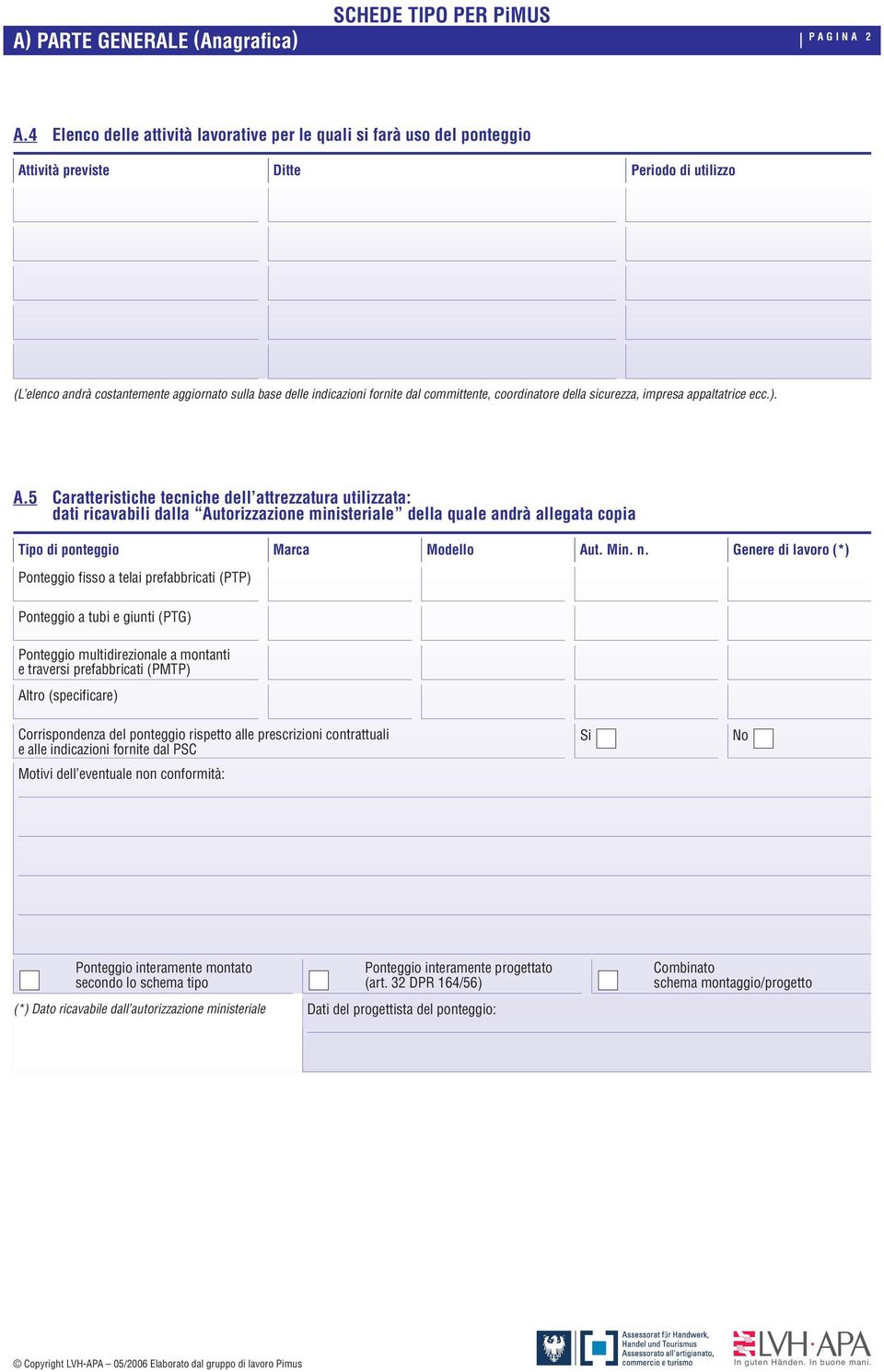 committente, coordinatore della sicurezza, impresa apptatrice ecc.). A.