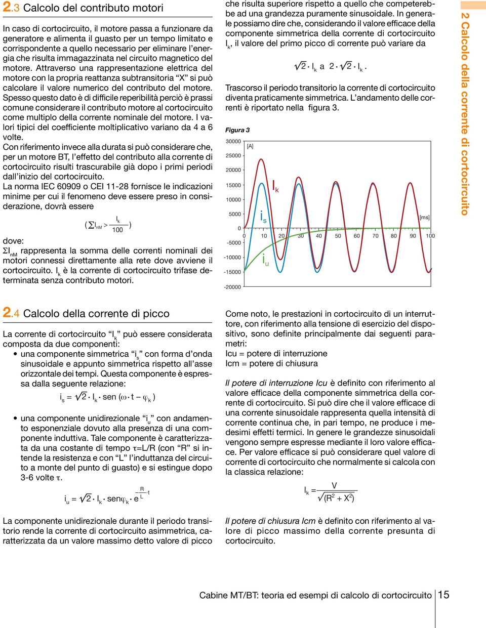 energia che risulta immagazzinata nel circuito magnetico del motore.