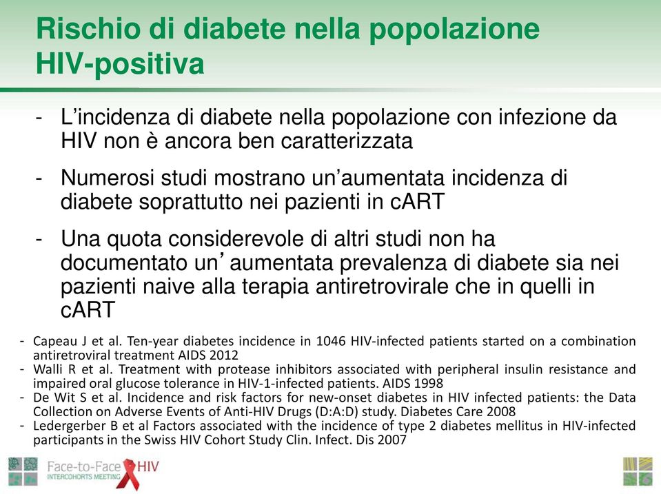 quelli in cart - Capeau J et al. Ten-year diabetes incidence in 1046 HIV-infected patients started on a combination antiretroviral treatment AIDS 2012 - Walli R et al.