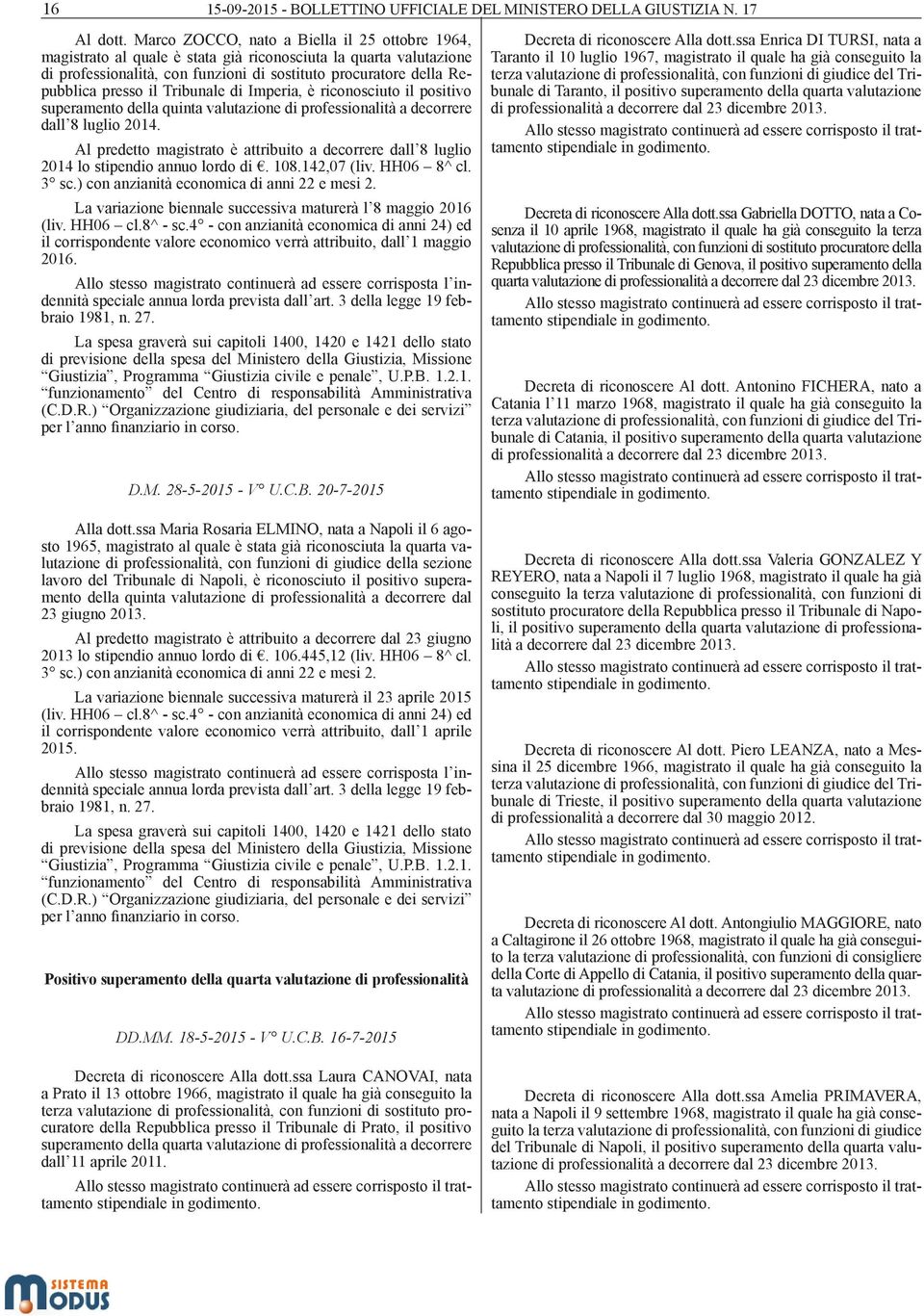 Tribunale di Imperia, è riconosciuto il positivo superamento della quinta valutazione di professionalità a decorrere dall 8 luglio 2014.