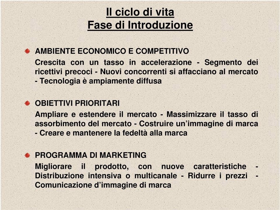 Massimizzare il tasso di assorbimento del mercato - Costruire un immagine di marca - Creare e mantenere la fedeltà alla marca PROGRAMMA DI