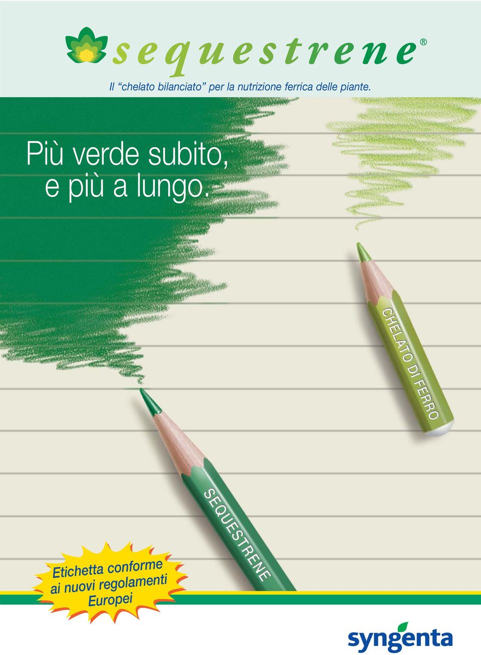 Più verde subito, e più a lungo.