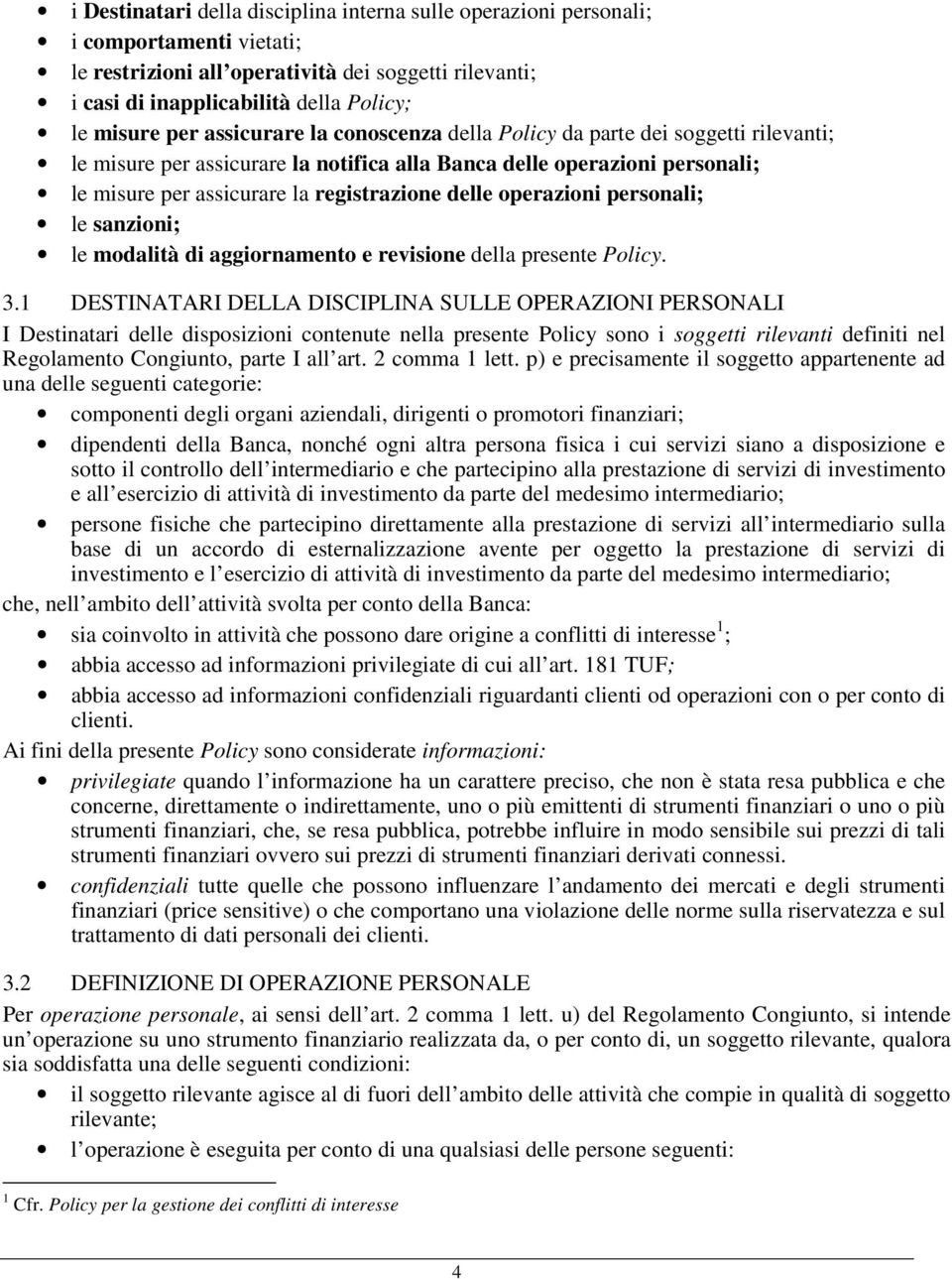 operazioni personali; le sanzioni; le modalità di aggiornamento e revisione della presente Policy. 3.