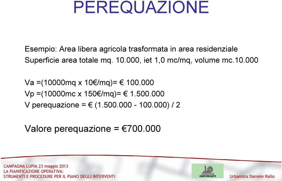 000, iet 1,0 mc/mq, volume mc.10.000 Va =(10000mq x 10 /mq)= 100.