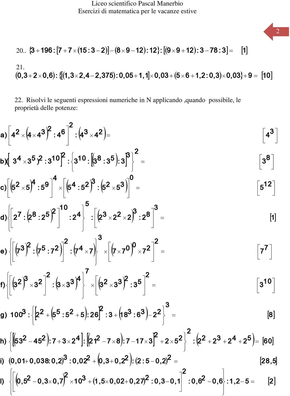 applicando quando possibile le proprietà delle