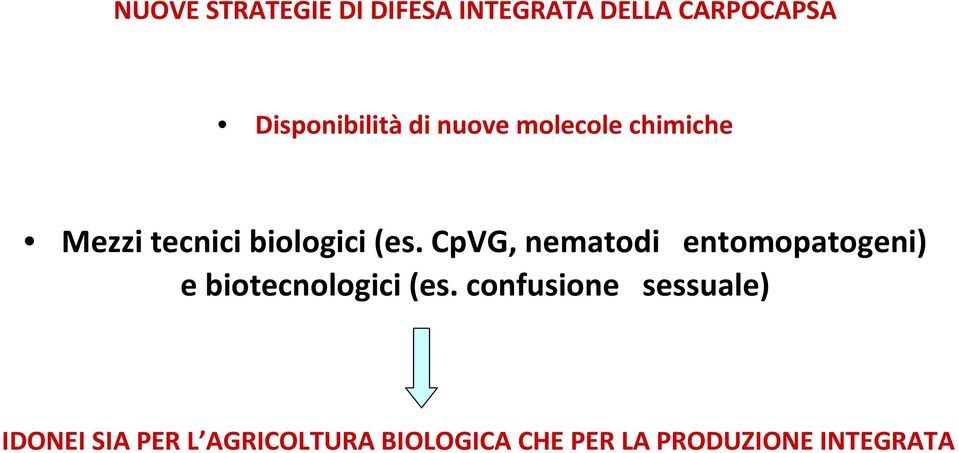 CpVG, nematodi entomopatogeni) e biotecnologici(es.