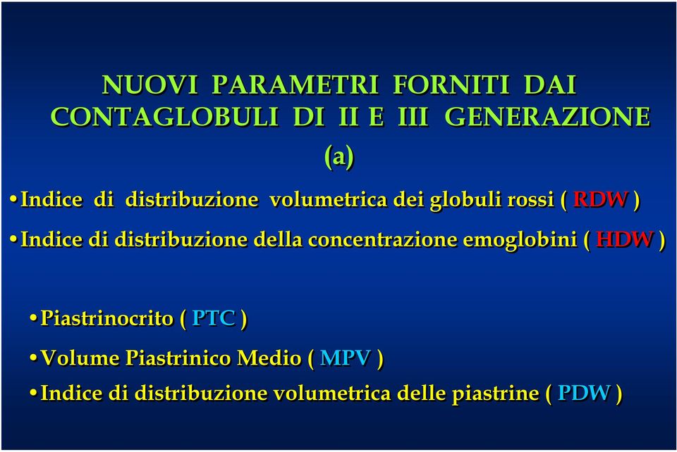 distribuzione della concentrazione emoglobini ( HDW ) Piastrinocrito ( PTC )