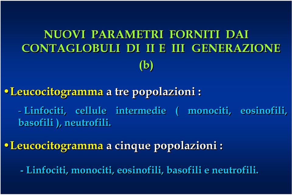 monociti, eosinofili, basofili ), neutrofili.