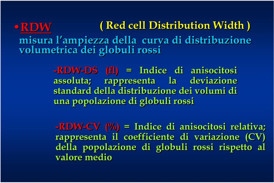 della distribuzione dei volumi di una popolazione di globuli rossi -RDW-CV (%) = Indice di anisocitosi