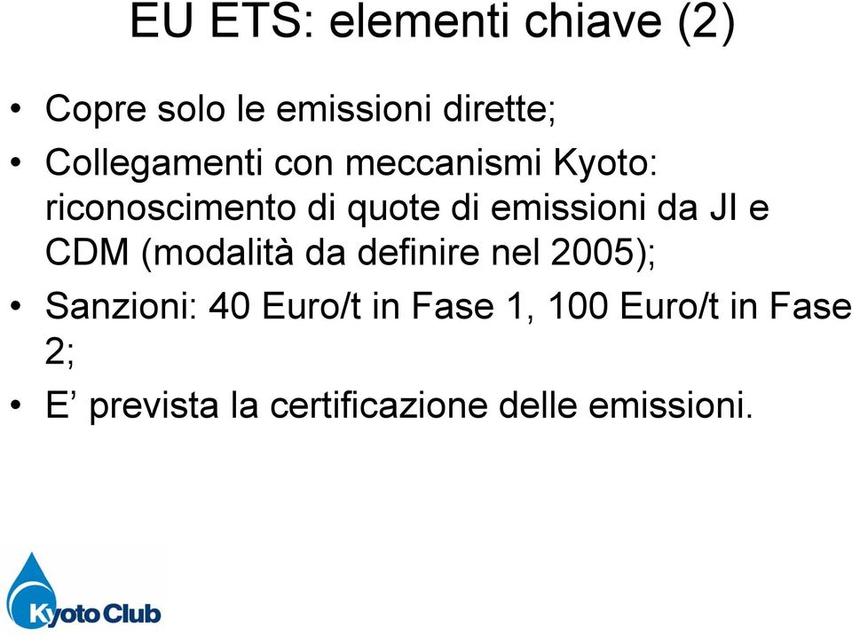 emissioni da JI e CDM (modalità da definire nel 2005); Sanzioni: 40