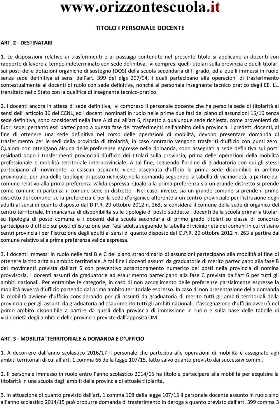 titolari sulla provincia e quelli titolari sui posti delle dotazioni organiche di sostegno (DOS) della scuola secondaria di II grado, ed a quelli immessi in ruolo senza sede definitiva ai sensi dell