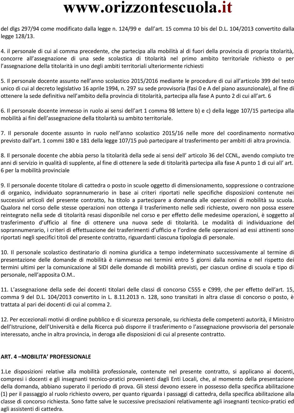 territoriale richiesto o per l assegnazione della titolarità in uno degli ambiti territoriali ulteriormente richiesti 5.