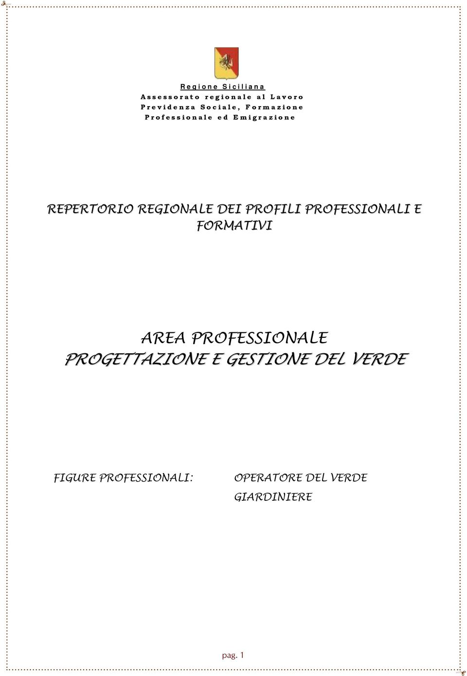 PROFILI PROFESSIONALI E FORMATIVI AREA PROFESSIONALE PROGETTAZIONE E