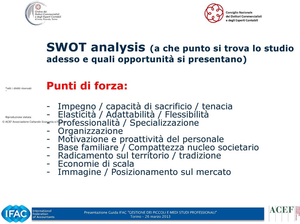 Specializzazione - Organizzazione - Motivazione e proattività del personale - Base familiare / Compattezza