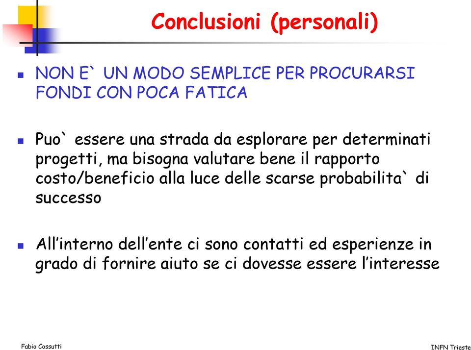 rapporto costo/beneficio alla luce delle scarse probabilita` di successo All interno dell