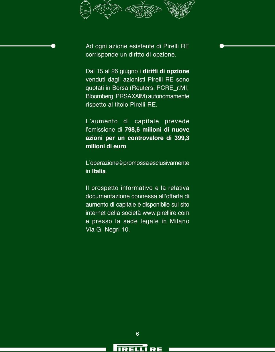 MI; Bloomberg: PRSAXA IM ) autonomamente rispetto al titolo Pirelli RE.
