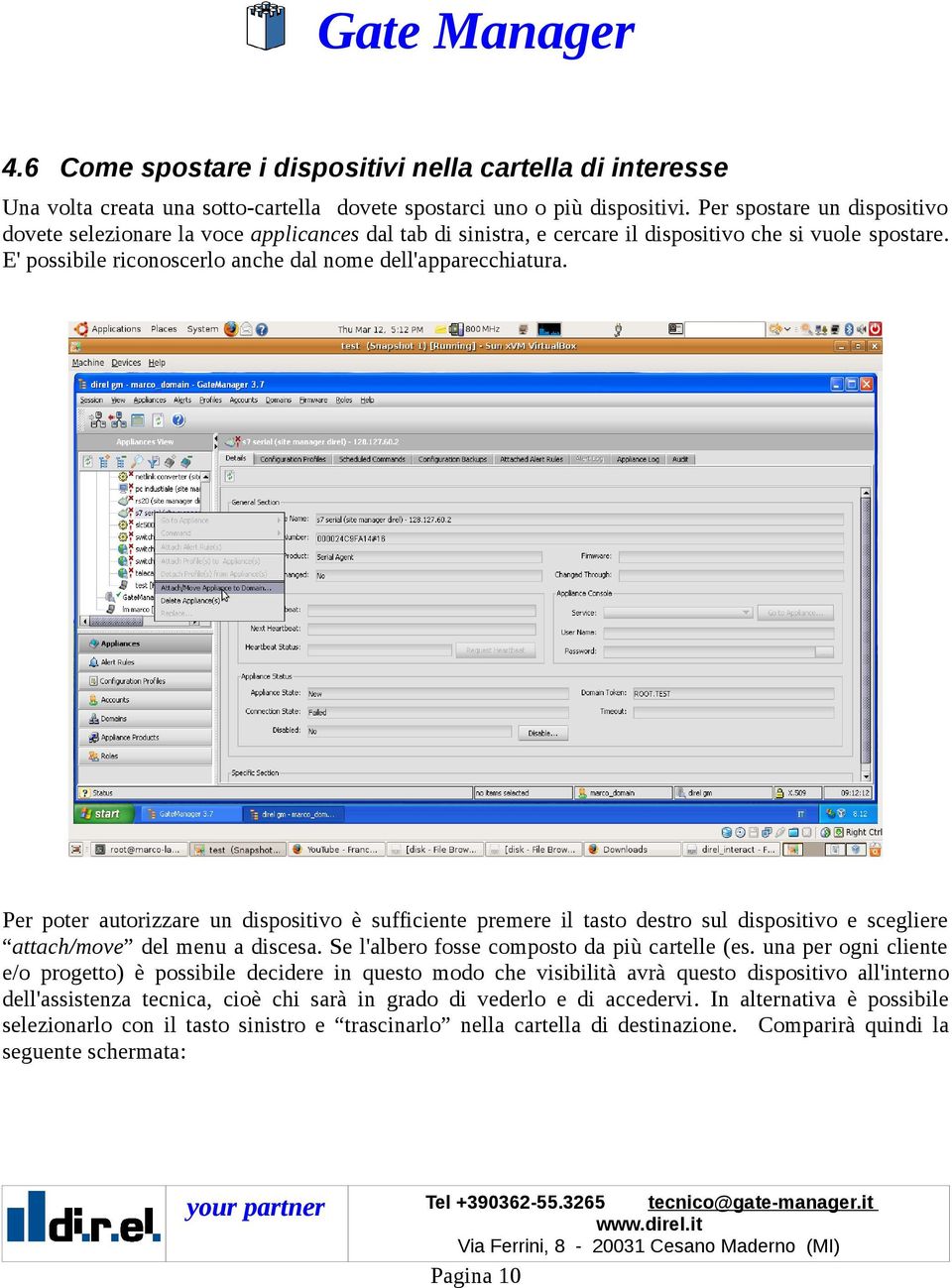 Per poter autorizzare un dispositivo è sufficiente premere il tasto destro sul dispositivo e scegliere attach/move del menu a discesa. Se l'albero fosse composto da più cartelle (es.