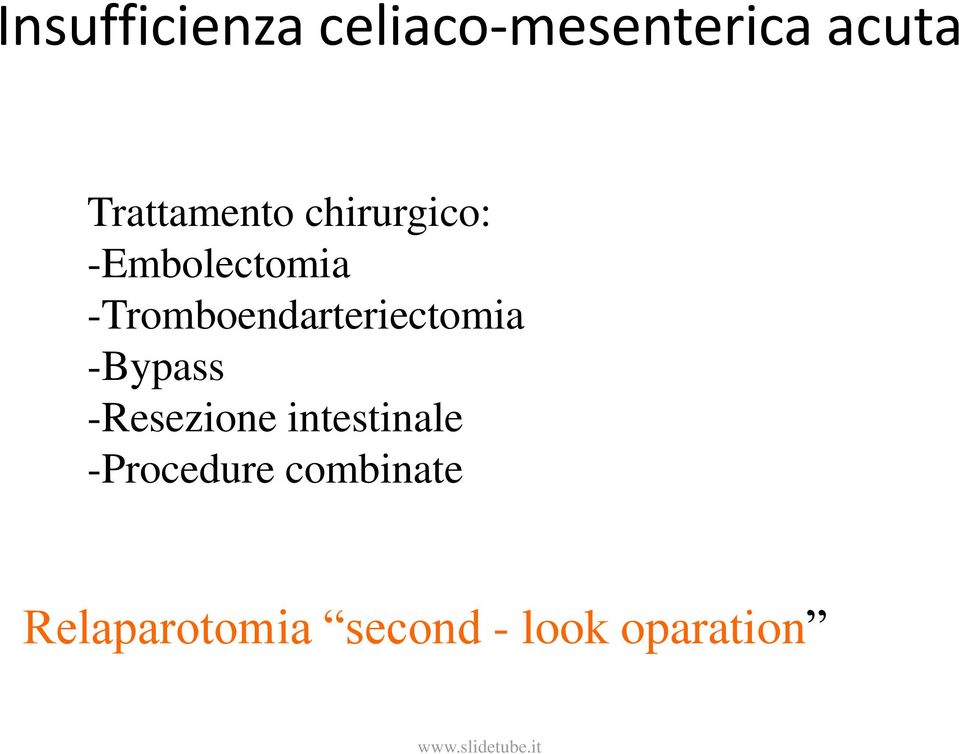 -Tromboendarteriectomia -Bypass -Resezione