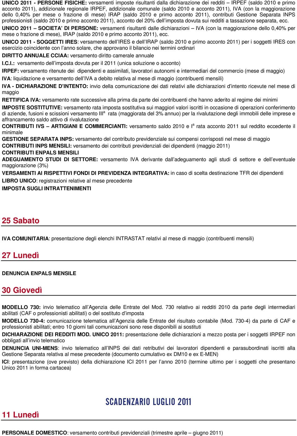 2011), acconto del 20% dell imposta dovuta sui redditi a tassazione separata, ecc.