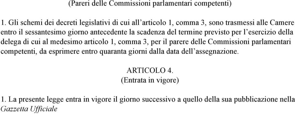 scadenza del termine previsto per l esercizio della delega di cui al medesimo articolo 1, comma 3, per il parere delle Commissioni