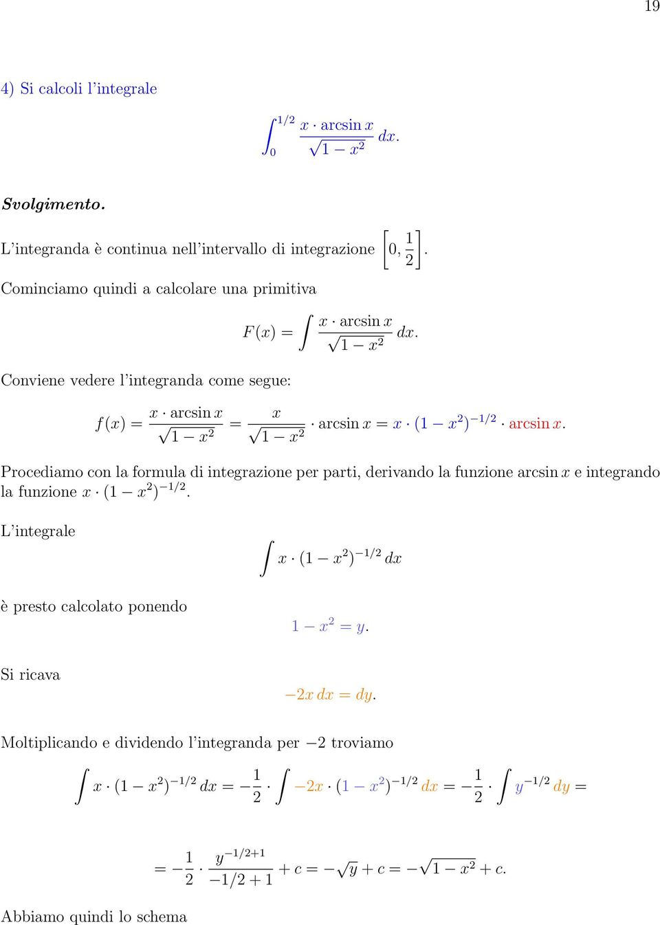 x Conviene vedere l integranda come segue: f(x) x arcsin x x x x arcsin x x ( x ) / arcsin x.