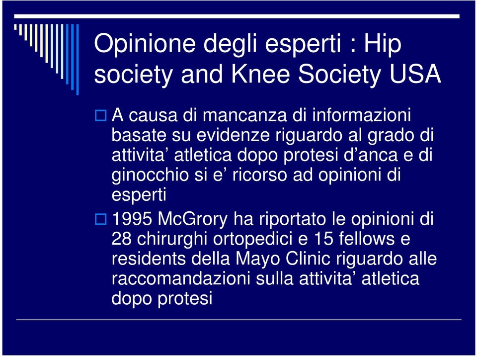 ricorso ad opinioni di esperti 1995 McGrory ha riportato le opinioni di 28 chirurghi ortopedici e