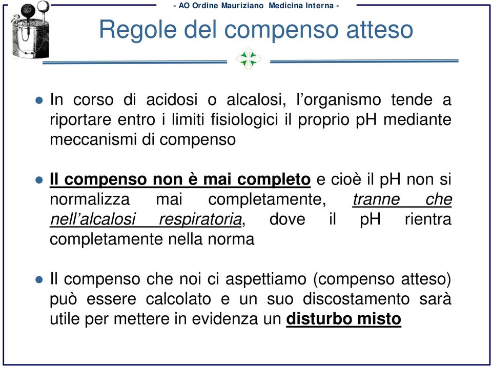 completamente, tranne che nell alcalosi respiratoria, dove il ph rientra completamente nella norma Il compenso che noi