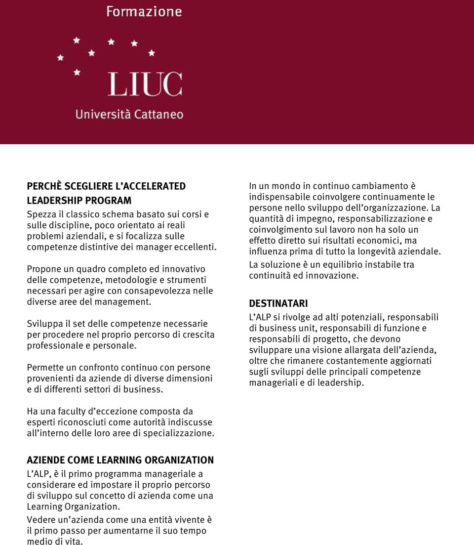 Sviluppa il set delle competenze necessarie per procedere nel proprio percorso di crescita professionale e personale.