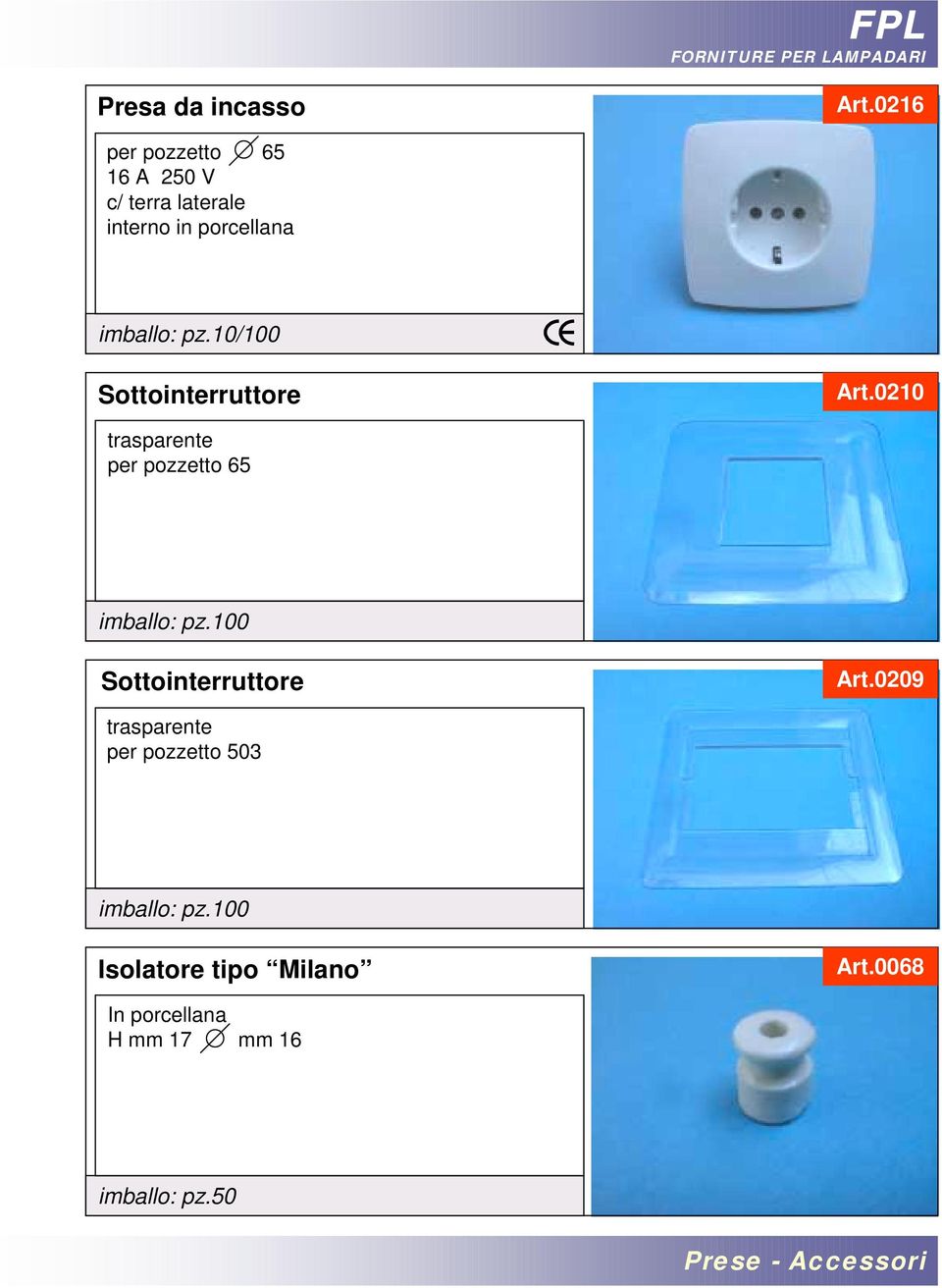 imballo: pz.10/100 Sottointerruttore Art.